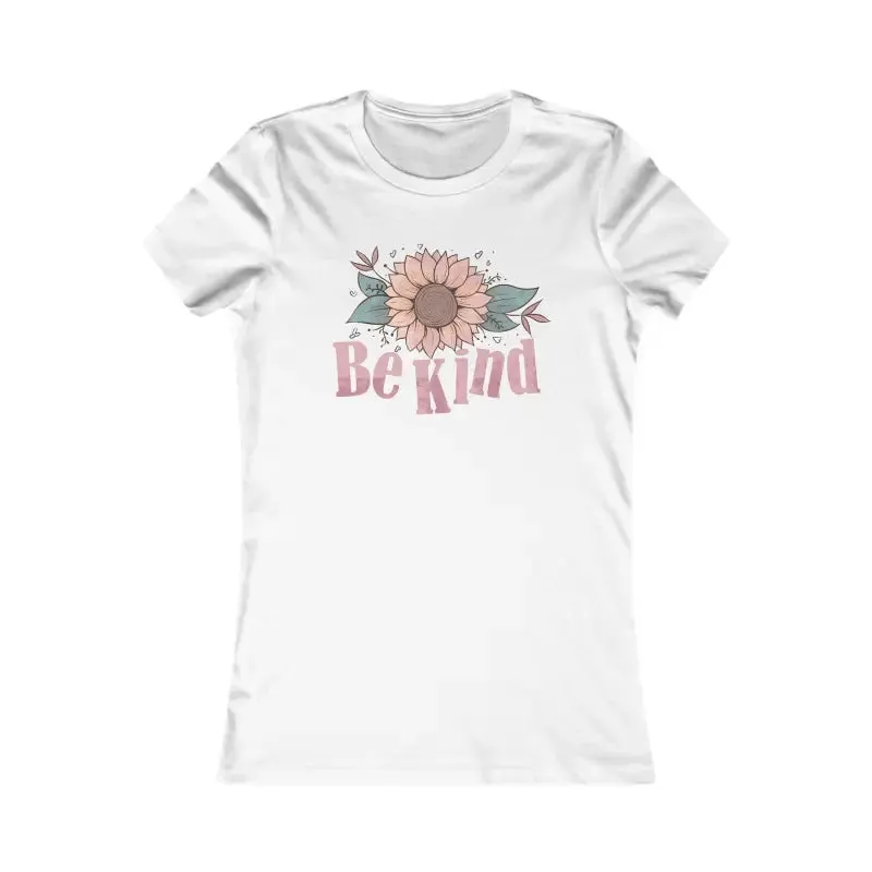 Floral be Kind Tee Womens Favorite t Shirt