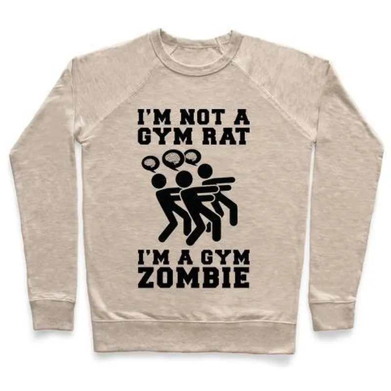 I'M NOT a GYM RAT I'M a GYM ZOMBIE CREWNECK SWEATSHIRT